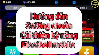 Hướng dẫn setting CHUẨN cho người mới Game Efootball mobile 2024 [upl. by Louis507]