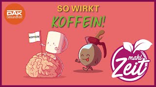 Wie wirkt Koffein im Körper  mahlZeit  DAKGesundheit [upl. by Karena178]