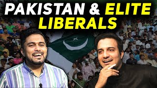 The Reality of Liberal Elite in Pakistan Ft Fuzail Zafar [upl. by Unity226]