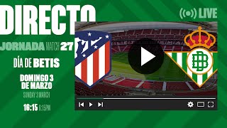 🚨 DIRECTO  Atlético de Madrid  Real Betis ⚽💚  VÍVELO CON NOSOTROS [upl. by Hildie]