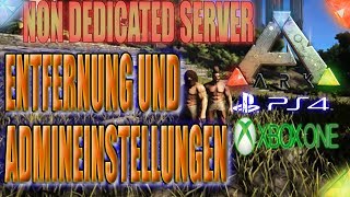 ARK PS4 XBOX 🇩🇪 NON DEDICATED SERVER ADMINEINSTELLUNG  ENTFERNUNG VERGRÖßERN [upl. by Handy]