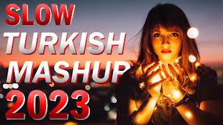 SLOW TURKISH MASHUP 2023 🎵🇹🇷 Yeni Slow Sarkilar 2023 📻 [upl. by Priest]