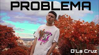 D´La Cruzz  Problema [upl. by Mile]