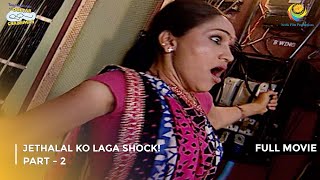 Jethalal ko Laga Shock  FULL MOVIE  Part 2  Taarak Mehta Ka Ooltah Chashmah Ep 884 to 886 [upl. by Clardy77]