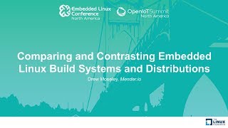 Comparing and Contrasting Embedded Linux Build Systems and Distributions  Drew Moseley Menderio [upl. by Atikcir]