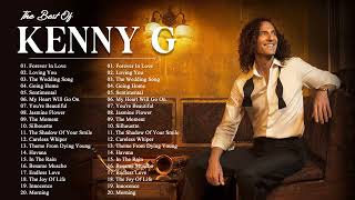 Kenny G Greatest Hits Full Album  Kenny G Best Collection [upl. by Ennoid]