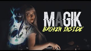 Illyana Rasputin Magik  Broken inside [upl. by Bernt]