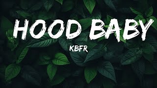 KBFR  Hood Baby Lyrics  Lyrics Audio [upl. by Winson]