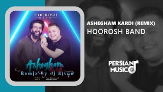 Hoorosh Band  Ashegham Kardi Remix  ریمیکس آهنگ عاشقم کردی از هوروش بند [upl. by Agee]