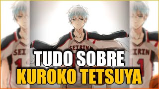 TUDO QUE VOCÊ PRECISA SABER SOBRE KUROKO TETSUYA O JOGADOR FANTASMA [upl. by Adamo]