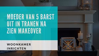 Woonkamer Inrichten Moeder Van 5 Barst Uit In Tranen Na Makeover Woonkamer [upl. by Hultgren919]