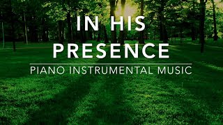 In His Presence 3 Hour Piano Worship Music for Prayer amp Meditation [upl. by Adnael]