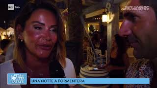 Formentera una meta esclusiva ricca di emozioni  La vita in diretta estate 20072018 [upl. by Osnofledi227]