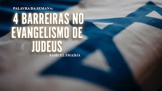 4 Barreiras no Evangelismo de Judeus  Pr Samuel Smadja  Videira Florida [upl. by Kearney]