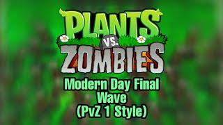 PvZ 2 Modern Day Final Wave PvZ 1 Style  JoshingTron Fanmade Music [upl. by Ddal742]