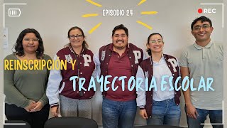 EPISODIO 24 REINSCRIPCIONES Y TRAYECTORIA ESCOLAR [upl. by Sela]