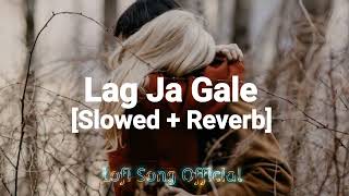 Lag Ja Gale Slowed  Reverb New Version Lofi [upl. by Ainod211]