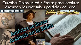 Colón utilizó 4 Esdras Biblia Vulgata para localizar América y las 10 tribus perdidas de Israel [upl. by Adebayo796]