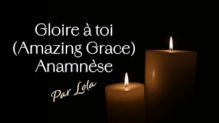 Gloire a toi  air Amazing grace  piano voix avec paroles  Anamnèse [upl. by Cassy282]