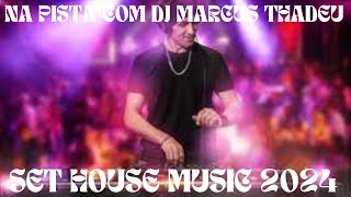 SET HOUSE MUSIC 2024 DJ MARCUS THADEU [upl. by Olenka]