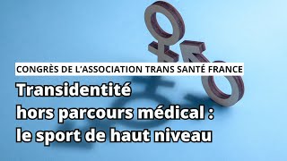 Transidentité hors parcours médical  le sport de haut niveau [upl. by Rossner]