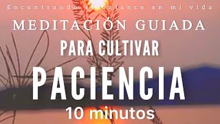 Meditación guiada Cultivar PACIENCIA 🙏🏼🌱🧡  10 minutos MINDFULNESS [upl. by Nicolas]