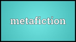 Metafiction Meaning [upl. by Marquis]