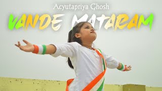 Vande Mataram  Dance Cover  Acyutapriya Ghosh [upl. by Phail]