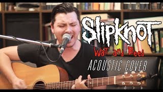 Slipknot  Wait and Bleed Acoustic Cover [upl. by Aterg99]