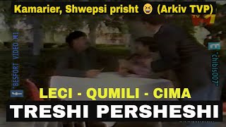 Treshi Persheshi Qumili Leci Cima  Kamarier Shwepsi prisht 😆 Arkiv TVP [upl. by Euhsoj]