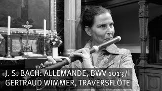 J S Bach Allemande BWV 1013I Gertraud Wimmer Traversflöte [upl. by Nidroj]