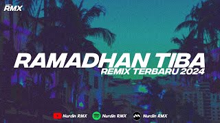 DJ RAMADHAN TIBA 2024 REMIX TERBARU BY NURDIN RMX 2024 [upl. by Mailiw]