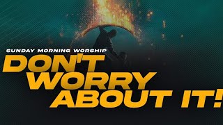 Sunday Worship Service  quotDont Worry About Itquot  Dr Darrell Scott [upl. by Atworth]