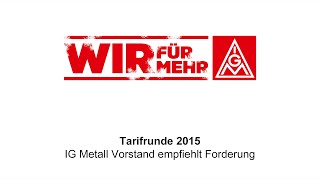 Tarifrunde Metall und Elektroindustrie 2015 Welche Forderung der IG MetallVorstand empfielht [upl. by Walton]