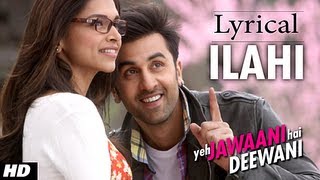 ILAHI FULL SONG WITH LYRICS YEH JAWAANI HAI DEEWANI  PRITAM  RANBIR KAPOOR DEEPIKA PADUKONE [upl. by Orlina860]