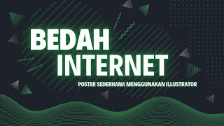 BEDAH INTERNET  POSTER SEDERHANA MENGGUNAKAN ADOBE ILLUSTRATOR [upl. by Annairb]