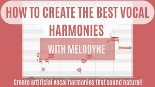 HOW TO CREATE THE BEST VOCAL HARMONIES WITH MELODYNE [upl. by Riamu]