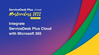 S2E4 How to integrate ServiceDesk Plus Cloud with Microsoft 365  Masterclass 2022 [upl. by Leinahtan]