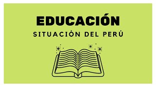 Educación en el Perú ¿Cuál es la situación [upl. by Longwood]