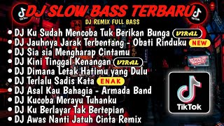 DJ SLOWBASS TERBARU 2024🎵DJ VIRAL TIKTOK FULL BASS🎵DJ KU SUDAH MENCOBA TUK BERIKAN BUNGA🎵 FULL ALBUM [upl. by Nyleda]