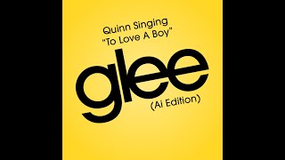 To Love a Boy Glee Ai Version [upl. by Inajna]