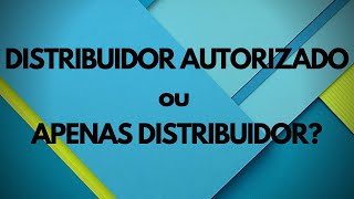 DISTRIBUIDOR AUTORIZADO ou APENAS DISTRIBUIDOR [upl. by Sirromad]