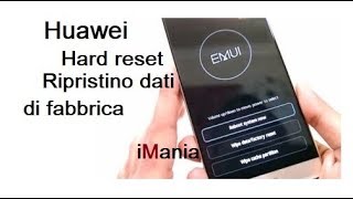 Huawei Come ripristinare dati di fabbrica HARD REST cancellare tutti i dati [upl. by Akired]