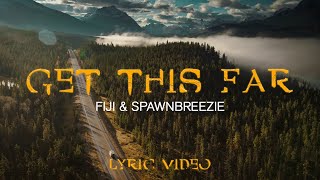 Fiji amp Spawnbreezie  Get This Far Official Lyric Video [upl. by Adli]