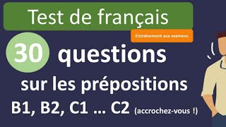 Test de français  30 questions sur les prépositions B1B2C1C2 [upl. by Alah]