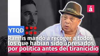 Ramfis mandó a recoger a todos los que habían sido apresados por política antes del tiranicidio [upl. by Granthem221]