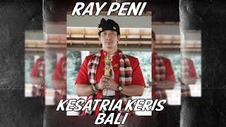 Ray Peni  Kesatria Keris Bali [upl. by Dowski271]