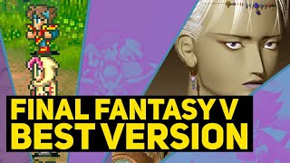 Which Version of Final Fantasy V Should You Play All Major ReReleases Ports  Remakes Reviewed [upl. by Nerrol817]