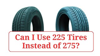 Can I Use 225 Tires Instead of 275 225vs275 [upl. by Idnib]