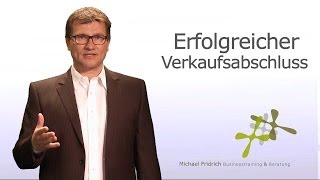 Fünf Tipps für Ihren erfolgreichen Verkaufsabschluss I Vertriebstrainer Michael Fridrich [upl. by Aknayirp]